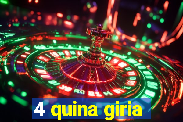 4 quina giria